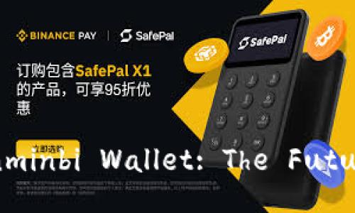 Exploring the Digital Renminbi Wallet: The Future of Currency in China