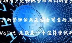 TPWallet 是一个多链钱包，以其便捷的用户体验而