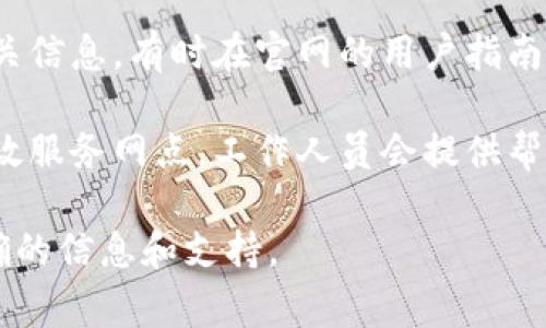 邮政数字钱包二维码通常可以在以下几个地方找到：

1. **邮政数字钱包App**：下载并安装中国邮政的数字钱包应用后，登录你的账户，通常在首页就可以找到你的二维码。点击相关的“收款”或“我的钱包”选项，二维码会显示在相应的界面上。

2. **邮政官网**：你也可以访问中国邮政的官方网站，查看有关数字钱包的相关信息。有时在官网的用户指南或FAQ中会提供二维码的位置说明。

3. **线下邮政网点**：如果你还是不确定如何找到二维码，可以前往最近的邮政服务网点，工作人员会提供帮助并指导你找到数字钱包二维码。

如果你在使用过程中遇到任何问题，建议直接联系中国邮政的客服，获取更精确的信息和支持。