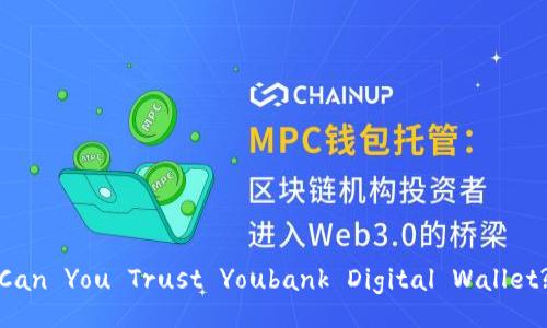 Can You Trust Youbank Digital Wallet?